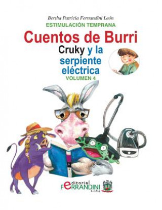 Carte Los cuentos de Burri. Cruky y la serpiente eléctrica: Tomo 4-Estimulación Temprana Bertha Patricia Fernandini Leon