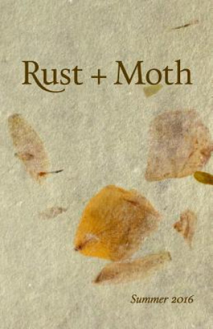 Kniha Rust + Moth: Summer 2016 Rust and Moth