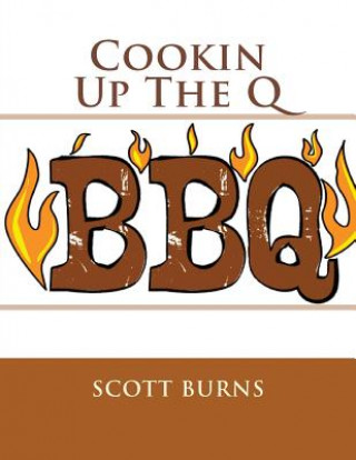 Könyv Cookin Up the Q Scott Burns