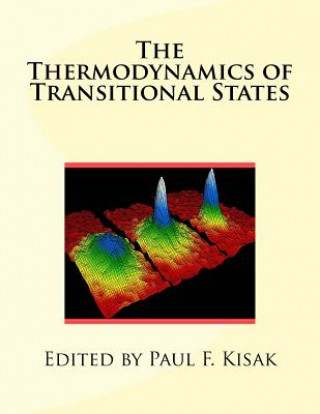 Könyv The Thermodynamics of Transitional States Edited by Paul F Kisak
