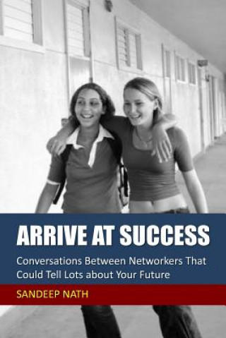 Książka Arrive At Success: Conversations Between Networkers That Could Tell Lots About Your Future MR Sandeep Nath