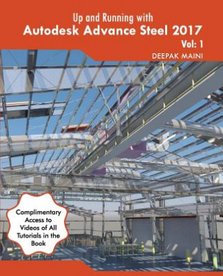 Könyv Up and Running with Autodesk Advance Steel 2017: Volume: 1 Deepak Maini