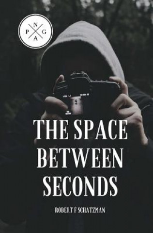 Knjiga The Space Between Seconds Robert F Schatzman