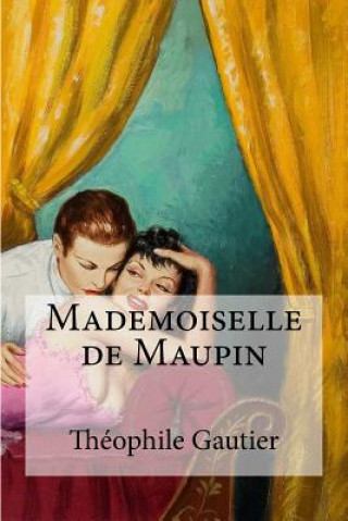 Knjiga Mademoiselle de Maupin Theophile Gautier