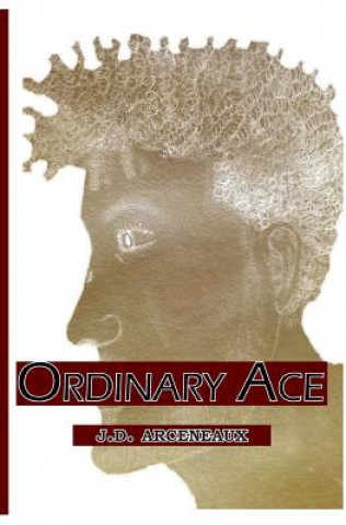 Knjiga Ordinary Ace J D Arceneaux
