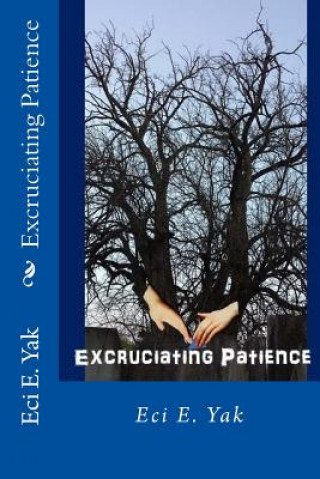 Книга Excruciating Patience Eci E Yak