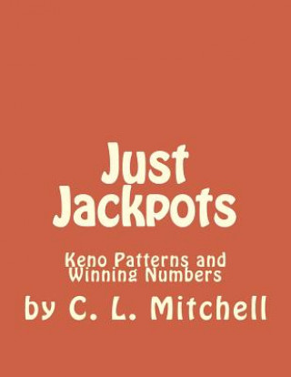Книга Just Jackpots: Keno Patterns and Winning Numbers Cindy L Mitchell