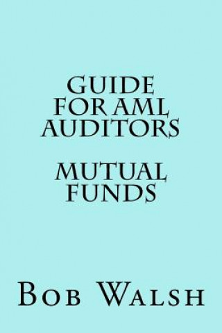 Carte Guide for AML Auditors - Mutual Funds Bob Walsh