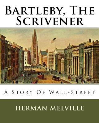 Carte Bartleby, The Scrivener: A Story Of Wall-Street MR Herman Melville