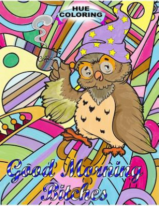 Книга Good Morning, B*tches: An Adult Swearing Coloring Book Cindy Lane