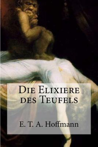 Könyv Die Elixiere des Teufels E T A Hoffmann