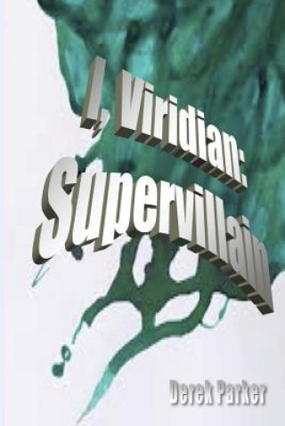 Kniha I, Viridian: Supervillain MR Derek Parker