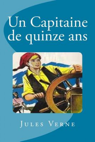 Kniha Un Capitaine de quinze ans Jules Verne