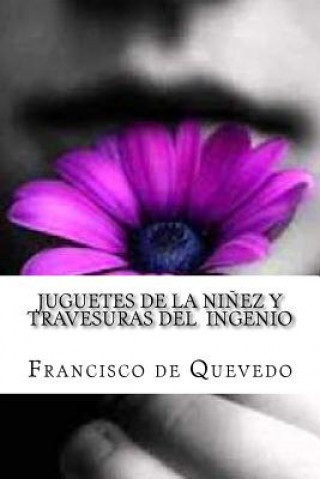 Kniha Juguetes de la ninez y travesuras del ingenio Francisco de Quevedo