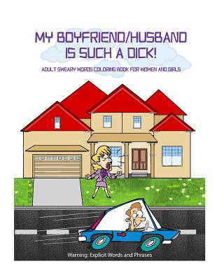 Kniha My Boyfriend/Husband is Such a Dick!: Adult Sweary Words Coloring Book for Women and Girls who are mad at their Boyfriend/Husband MR D Court