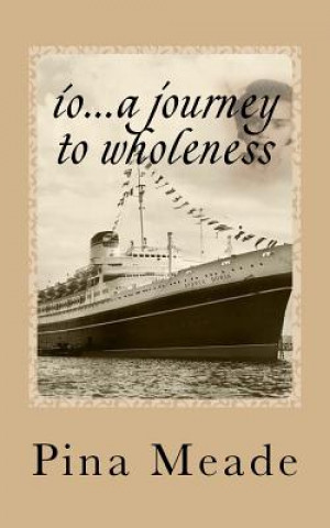 Книга io...a journey to wholeness Pina Meade