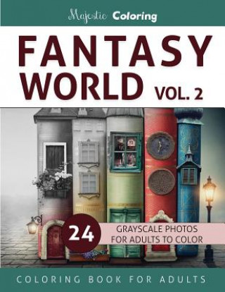 Könyv Fantasy World Vol. 2: Grayscale Coloring Book for Adults Majestic Coloring