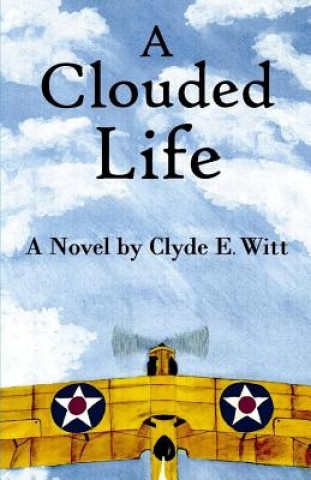 Knjiga A Clouded Life Clyde E Witt