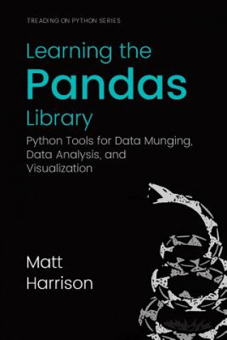 Könyv Learning the Pandas Library: Python Tools for Data Munging, Analysis, and Visual Matt Harrison