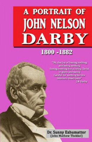 Kniha A portrait of John Nelson Darby: John Nelson Darby Dr Sunny Ezhumattoor Ph D