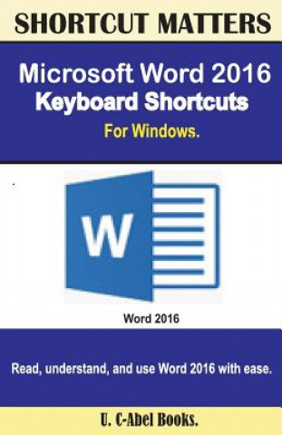 Könyv Microsoft Word 2016 Keyboard Shortcuts For Windows U C Books