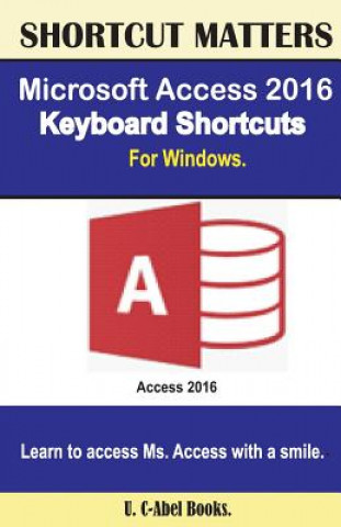 Kniha Microsoft Access 2016 Keyboard Shortcuts For Windows U C Books