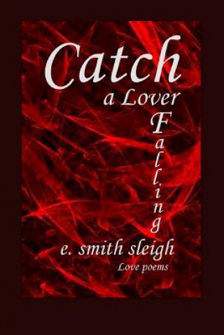 Knjiga Catch a Lover Falling E Smith Sleigh