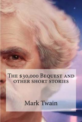 Carte The $30,000 Bequest and other short stories Mark Twain