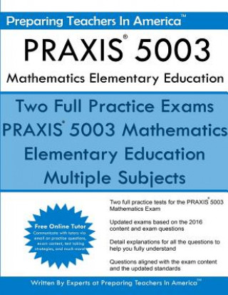 Knjiga PRAXIS 5003 Mathematics Elementary Education: PRAXIS II - Elementary Education Multiple Subjects Exam 5001 Preparing Teachers in America