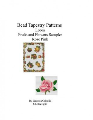 Книга Bead Tapestry Patterns loom Fruits and Flowers Sampler Rose Pink Georgia Grisolia