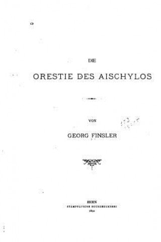 Buch Die Orestie des Aischylos Georg August Finsler