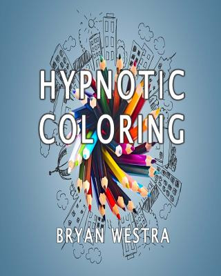 Könyv Hypnotic Coloring Bryan Westra