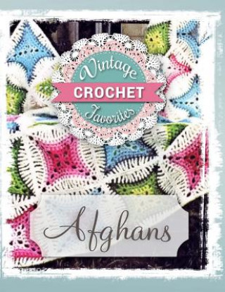 Kniha Afghans: Vintage Afghans To Crochet Vicki Becker