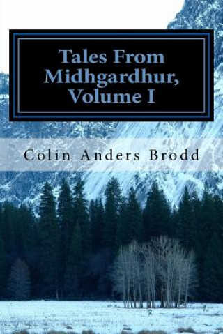 Carte Tales From Midhgardhur, Volume I: More Midhgardhur Fantasy Colin Anders Brodd