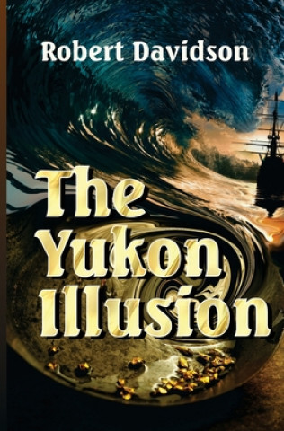 Boek The Yukon Illusion Robert Davidson