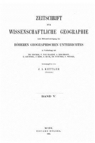 Carte Zeitschrift fur wissenschaftliche Geographie - Band V. J I Kettler