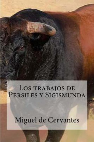 Kniha Los trabajos de Persiles y Sigismunda Miguel de Cervantes