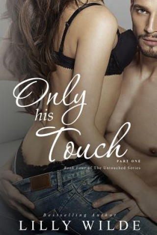 Kniha Only His Touch: Part One Lilly Wilde