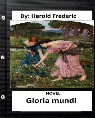 Knjiga Gloria mundi.NOVEL By: Harold Frederic (Original Version) Harold Frederic