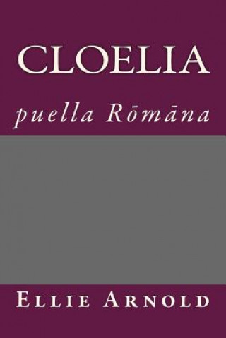 Książka Cloelia: puella Romana Ellie Arnold