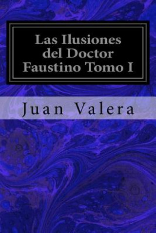 Kniha Las Ilusiones del Doctor Faustino Tomo I Juan Valera