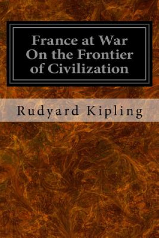 Carte France at War On the Frontier of Civilization Rudyard Kipling