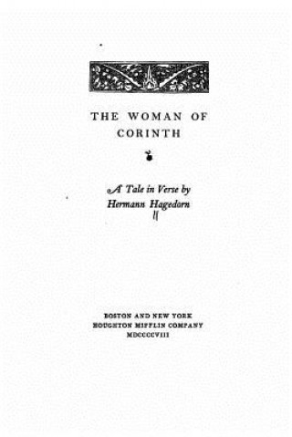 Book The Woman of Corinth, A Tale in Verse by Hermann Hagedorn Hermann Hagedorn