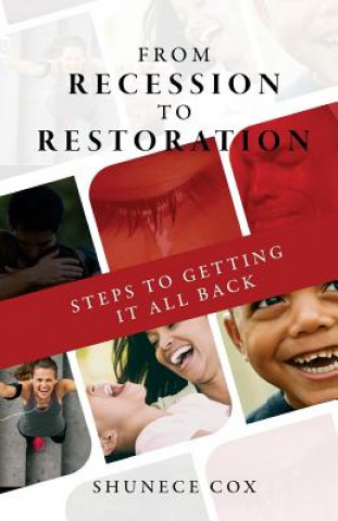 Kniha From Recession to Restoration: Steps to getting it all back Shunece Cox