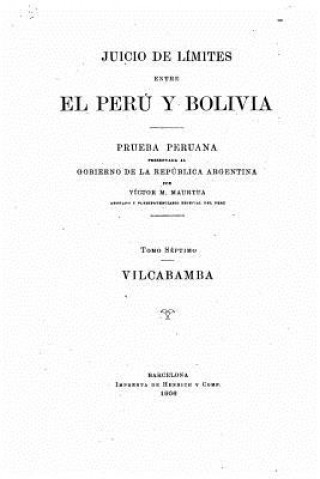 Book Juicio de Limites entre el Peru y Bolivia - Tomo VII Victor Manuel Maurtua