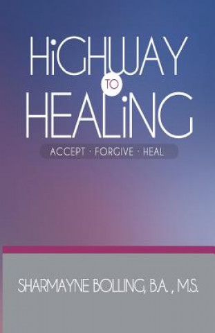 Książka Highway To Healing: Accept. Forgive. Heal Sharmayne L Bolling