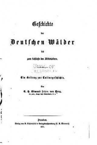 Książka Geschichte der deutschen Wälder bis zum Schlusse des Mittelalters Carl Heinrich Edmund Von Berg