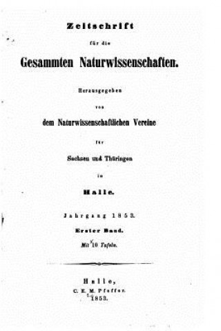 Book Zeitschrift fur die gesammten Naturwissenschaft, Volume I Naturwissenschaftlicher Verein Fur Sachs