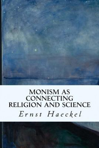 Libro Monism as Connecting Religion and Science Ernst Haeckel