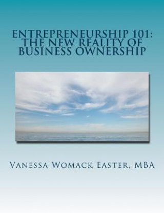 Książka Entrepreneurship 101: The NEW Reality of Business Ownership: An Interactive Workbook for Would Be Entrepreneurs Mba Vanessa Womack Easter